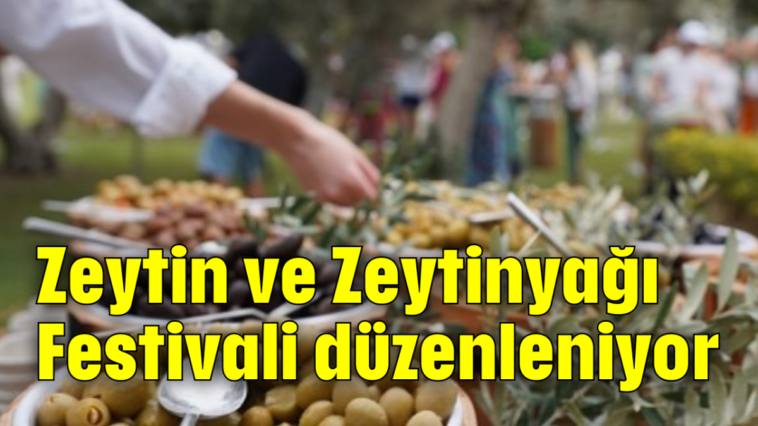 Zeytin ve Zeytinyağı Festivali düzenleniyor