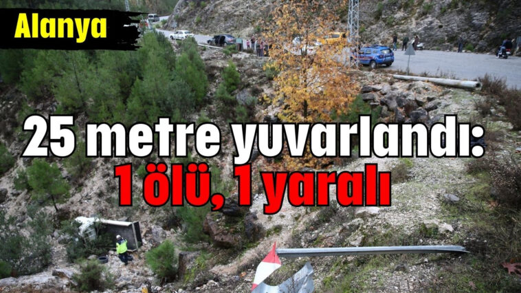 25 metre yuvarlandı: 1 ölü, 1 yaralı