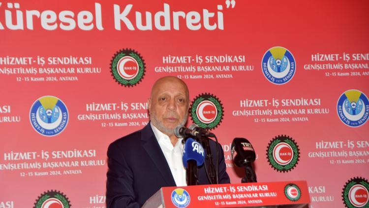 HAK-İŞ Başkanı Arslan: Kendi ayaklarımız üzerinde durabilecek Türkiyeyi inşa etmek zorundayız