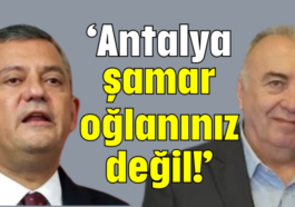 ‘Antalya şamar oğlanınız değil!’