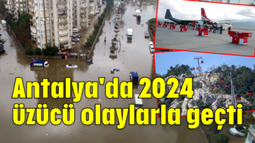 Antalya'da 2024 üzücü olaylarla geçti