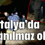 Antalya'da inanılmaz olay