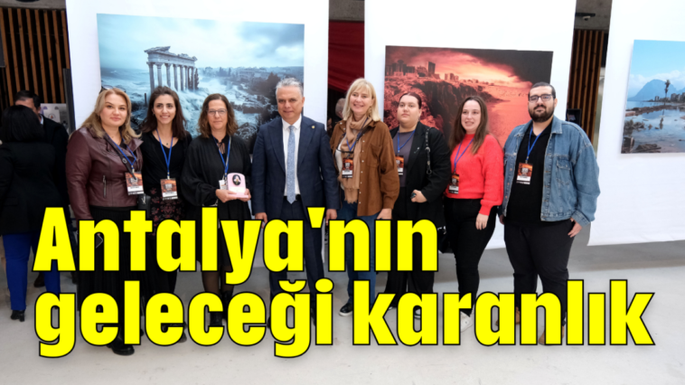 Antalya'nın geleceği karanlık