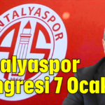 Antalyaspor kongresi 7 Ocak'ta