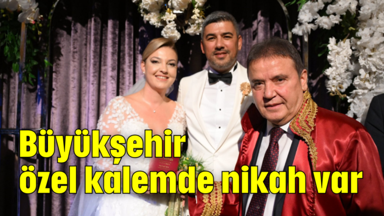 Büyükşehir özel kalemde nikah var