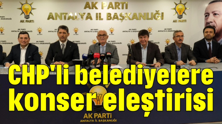 CHP'li belediyelere konser eleştirisi