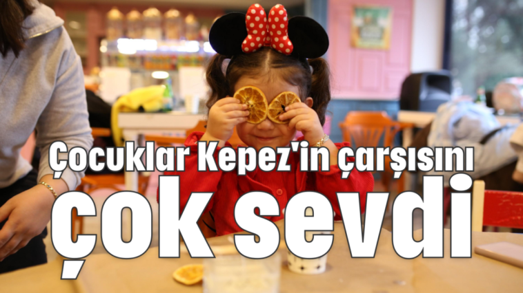 Çocuklar Kepez'in çarşısını çok sevdi