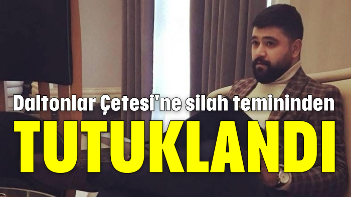 Daltonlar Çetesi'ne silah temininden tutuklandı