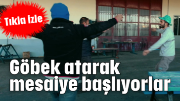 Göbek atarak mesaiye başlıyorlar