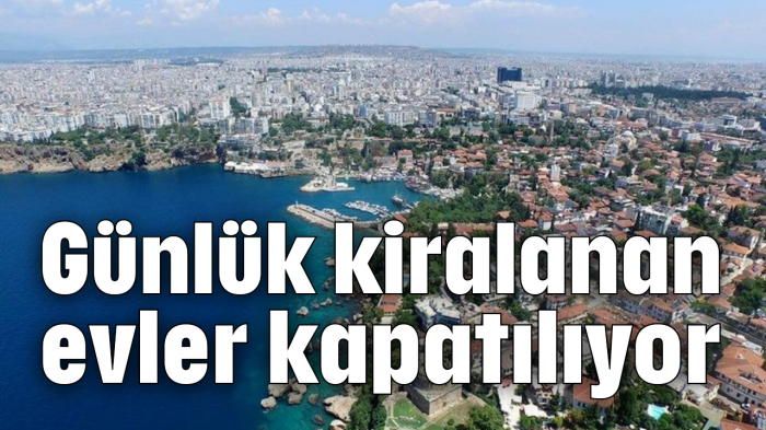 Günlük kiralanan evler kapatılıyor