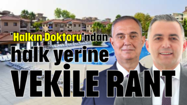 'Halkın Doktoru'ndan halk yerine VEKİLE RANT