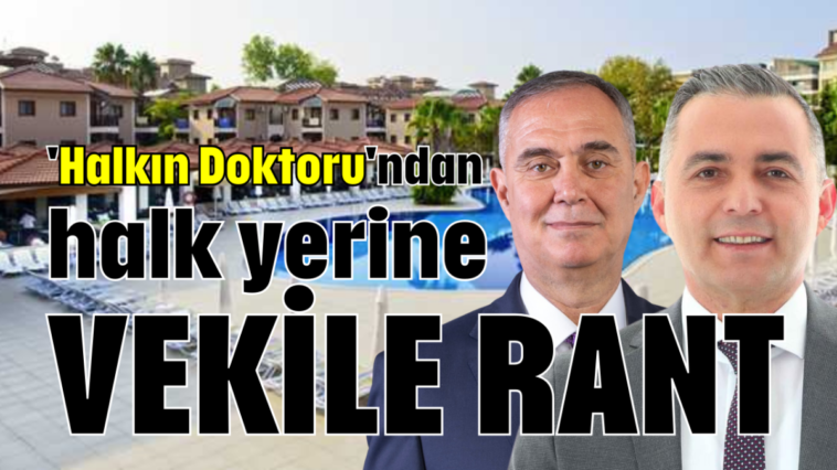 'Halkın Doktoru'ndan halk yerine VEKİLE RANT