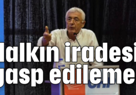 Halkın iradesi gasp edilemez