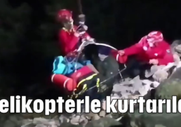 Helikopterle kurtarıldı