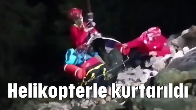 Helikopterle kurtarıldı