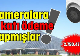 Kameralara 5 katı ödeme yapmışlar!