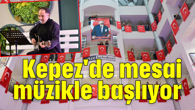 Kepez'de mesai müzikle başlıyor