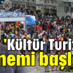 'Kültür Turizmi' dönemi başladı