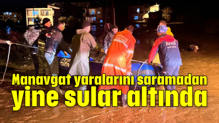 Manavgat yaralarını saramadan yine sular altında