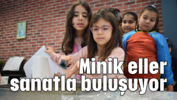 Minik eller sanatla buluşuyor