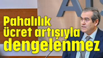 Pahalılık ücret artışıyla dengelenmez