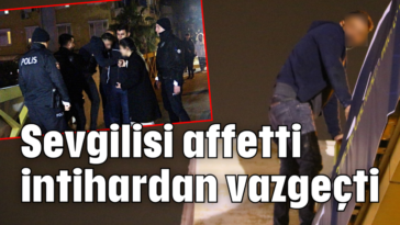 Sevgilisi affetti intihardan vazgeçti