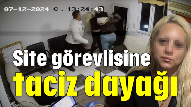 Site görevlisine taciz dayağı