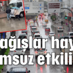 Yağışlar hayatı olumsuz etkiliyor