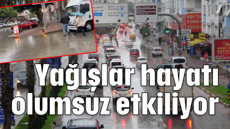 Yağışlar hayatı olumsuz etkiliyor