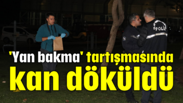 'Yan bakma' tartışmasında kan döküldü