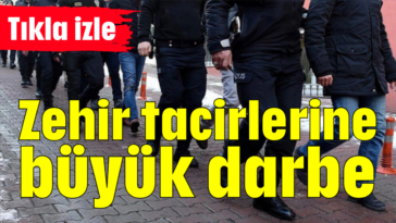 Zehir tacirlerine büyük darbe