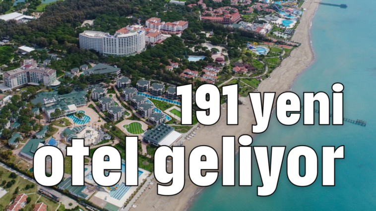 191 yeni otel geliyor