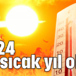 2024 en sıcak yıl oldu