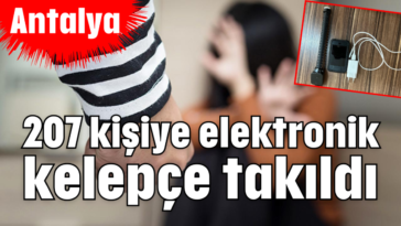 207 kişiye elektronik kelepçe takıldı