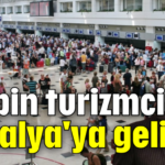 30 bin turizmci Antalya'ya geliyor