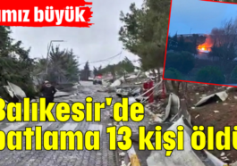 Acımız büyük... Balıkesir'de patlama 13 kişi öldü