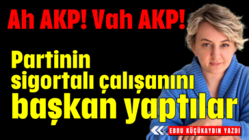 Ah AKP! Vah AKP! Partinin sigortalı çalışanını başkan yaptılar