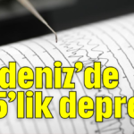 Akdeniz’de 4,5’lik deprem