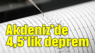 Akdeniz’de 4,5’lik deprem