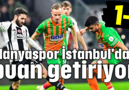 Alanyaspor İstanbul'dan puan getiriyor 1-1