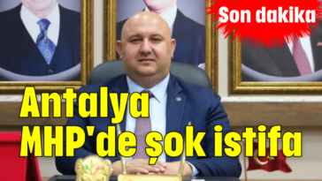 Antalya MHP'de şok istifa