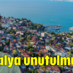 Antalya unutulmuştu