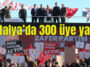 Antalya'da 300 üye yaptı