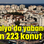 Antalya'da yabancılar 8 bin 223 konut aldı