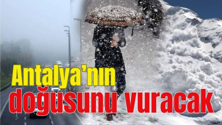 Antalya'nın doğusunu vuracak!