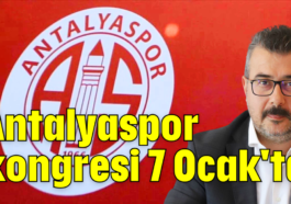 Antalyaspor kongresi 7 Ocak'ta