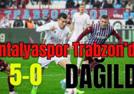 Antalyaspor Trabzon'da dağıldı: 5-0