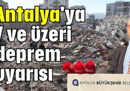 Antalya'ya 7 ve üzeri deprem uyarısı