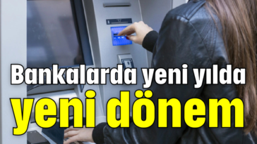 Bankalarda yeni yılda yeni dönem