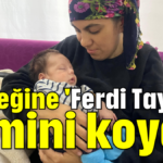 Bebeğine 'Ferdi Tayfur' ismini koydu